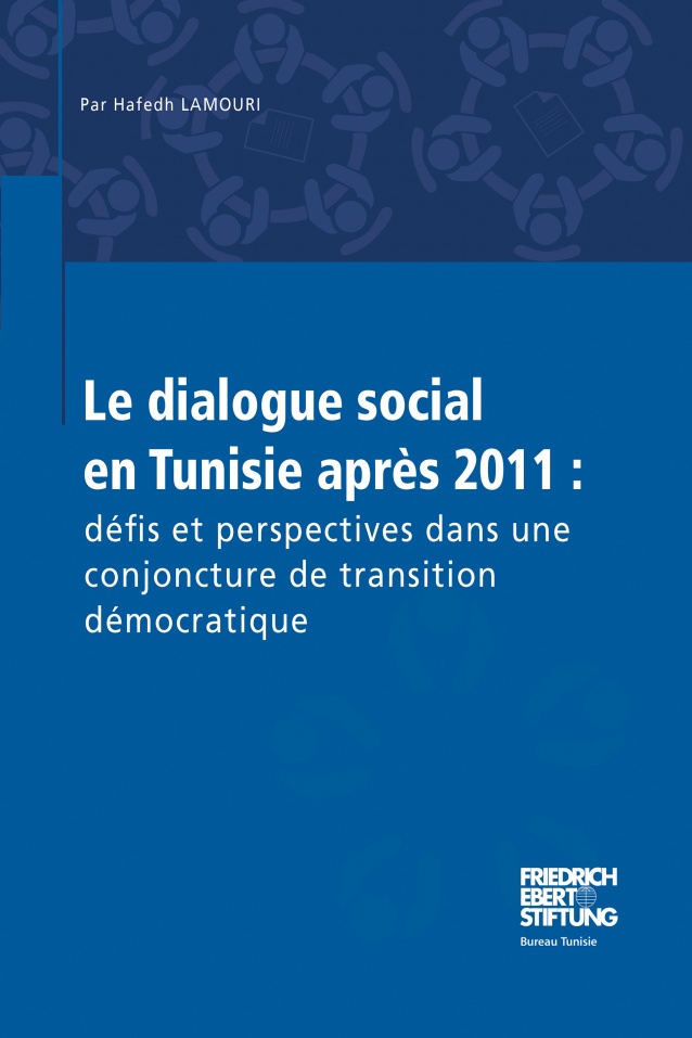 Aperçu de Le dialogue social en Tunisie après 2011 : défis et perspectives dans une conjoncture de transition démocratique