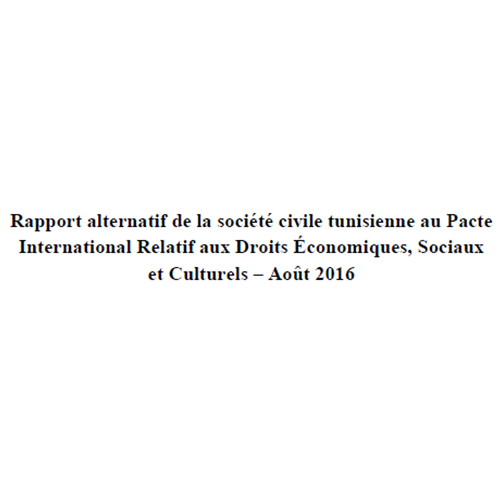 Aperçu de Rapport alternatif de la société civile tunisienne au Pacte International Relatif aux Droits Économiques, Sociaux et Culturels – Août 2016