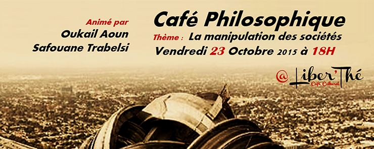 Café Philosophique Thème : La manipulation des sociétés