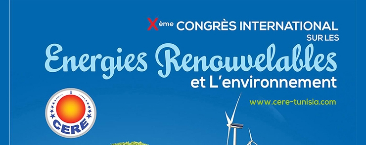 Le Dixième Congrès International sur Les Energies Renouvelables et l’Environnement (CERE’2016)