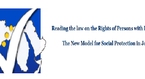 Reading the law on the Rights of Persons with Disabilities The New Model for Social Protection in Jordan