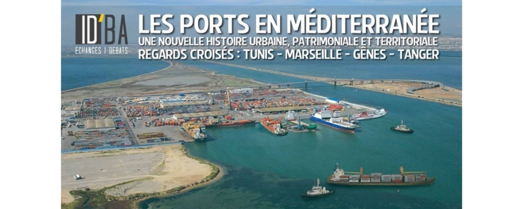 ID’BA : “Les ports en Méditerranée: une nouvelle histoire”
