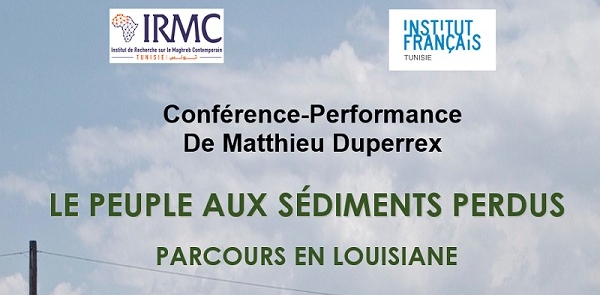 Conférence-performance de Matthieu Duperrex “Le peuple aux sédiments perdus. Parcours en Louisiane