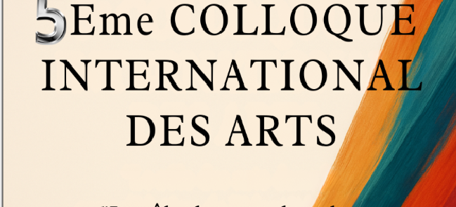 5è Colloque International des arts “Le Rôle Des Arts Dans La Consolidation De L’identité, La Cohésion Et Le Développement durable“